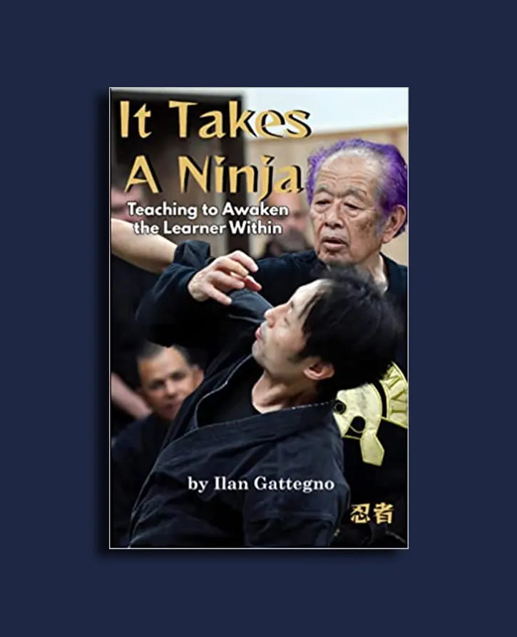 It takes a ninja - Ilan Gattegno